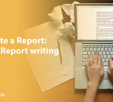 How to Write a Report: A Guide to Report writing