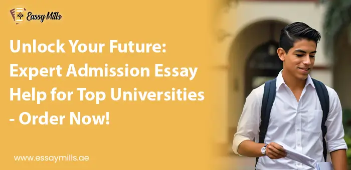 Unlock Your Future: Expert Admission Essay Help for Top Universities - Order Now!