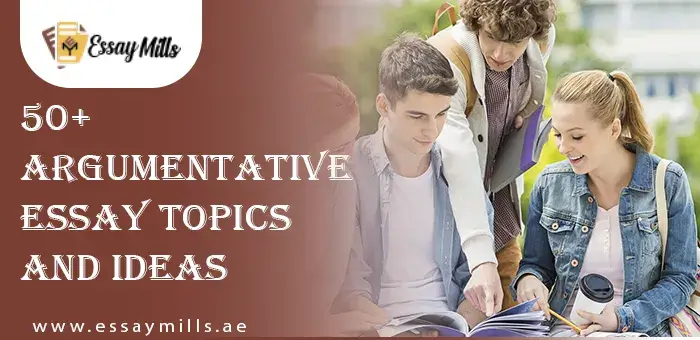 50+ Argumentative Essay Topics And Ideas