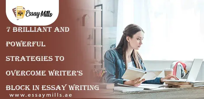 7 Brilliant And Powerful Strategies To Overcome Writer’s Block In Essay Writing