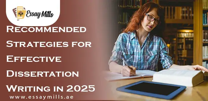 Recommended Strategies for Effective Dissertation Writing in 2025
