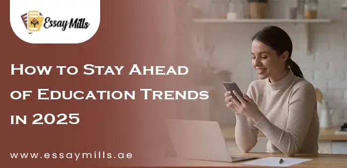 How to Stay Ahead of Education Trends in 2025