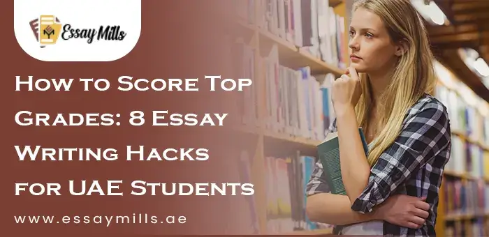How to Score Top Grades 8 Essay Writing Hacks for UAE Students